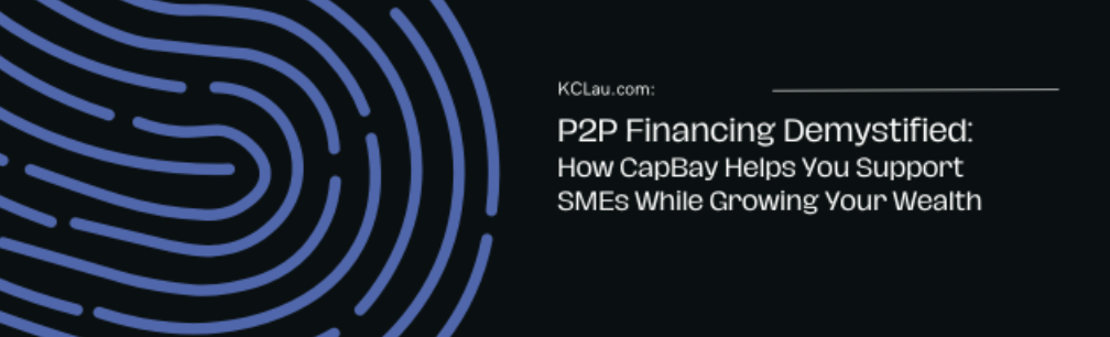 P2P Financing Demystified: How CapBay Helps You Support SMEs While Growing Your Wealth